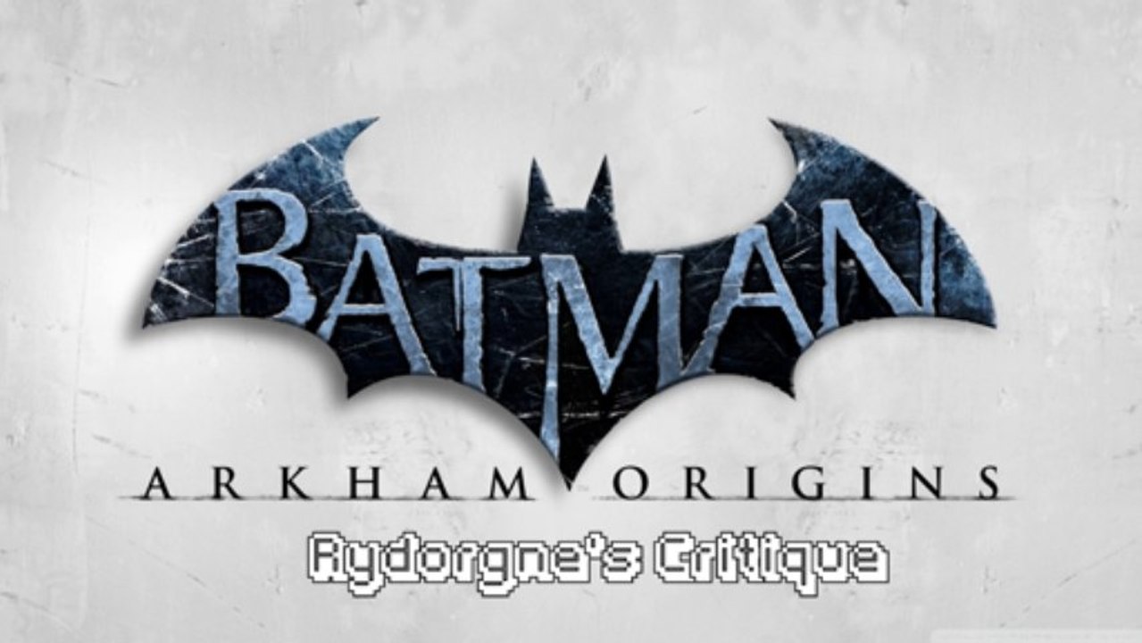 Rydorgne's Critique Batman  Arkham Origins