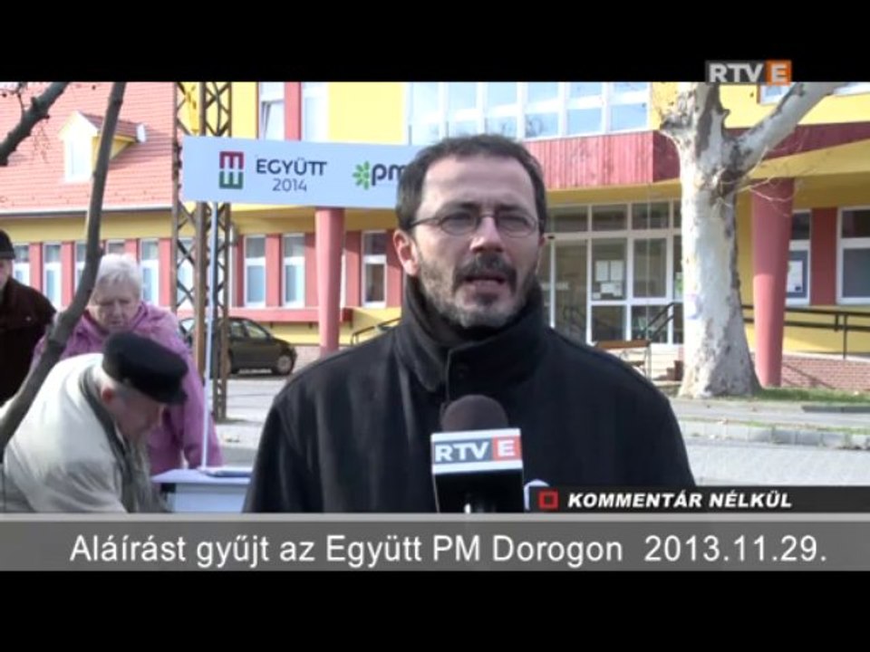 Kommentár Nélkül Aláírást gyűjt az Együtt PM Dorogon  2013.11.29.