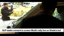 BJP seeks consent to screen Modi's rally live on Sheila’s turf