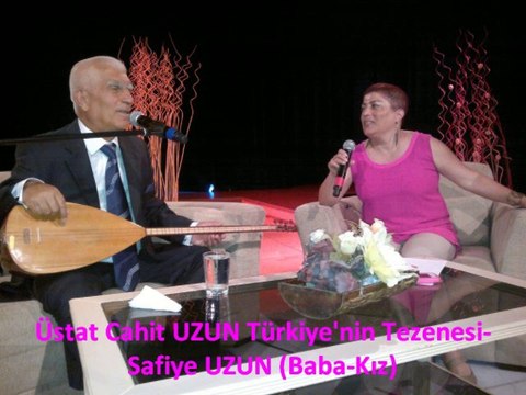 Üstat Cahit UZUN Türkiye'nin Tezenesi-Safiye UZUN (Baba-Kız) Beni hor görme gardaşım