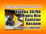 Eureka 3670G Mighty Mite Canister Vacuum Review : Best Canister Vacuum Cleaner Reviews