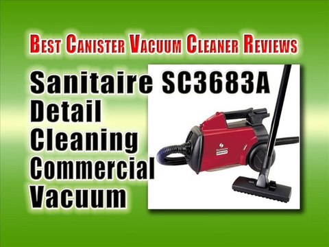 Sanitaire SC3683A Detail Cleaning Commercial Vacuum Review : Best Canister Vacuum Cleaner Reviews