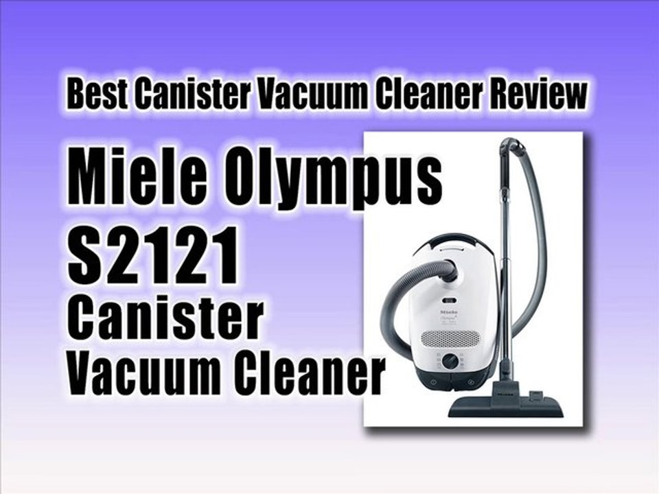Miele Olympus S2121 Canister Vacuum Cleaner Review : Best Canister Vacuum Cleaner Reviews
