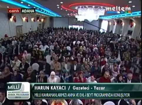 Milli Kahramanlarımızı Anma Ve EhL-i BEYT Programı Harun Kayacı Fizikci&Gasteci Yazar 01,12,2013
