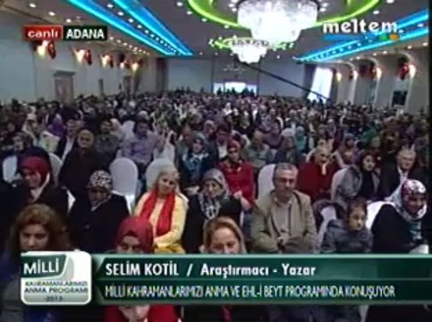 Milli Kahramanlarımızı Anma Ve EhL-i BEYT Programı İnş. Yük. Müh. Araştırmacı Yazar&Gasteci Selim Kotil 01,12,2013
