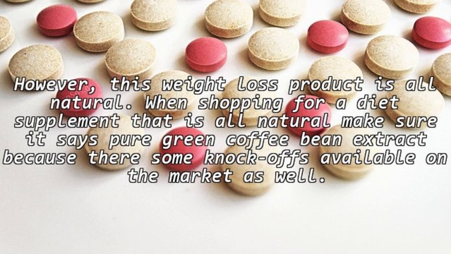 Green Coffee Bean Extract Has Become A Big Name Ever Since It Was Endorsed By A Famous Diet Guru On National Television.
