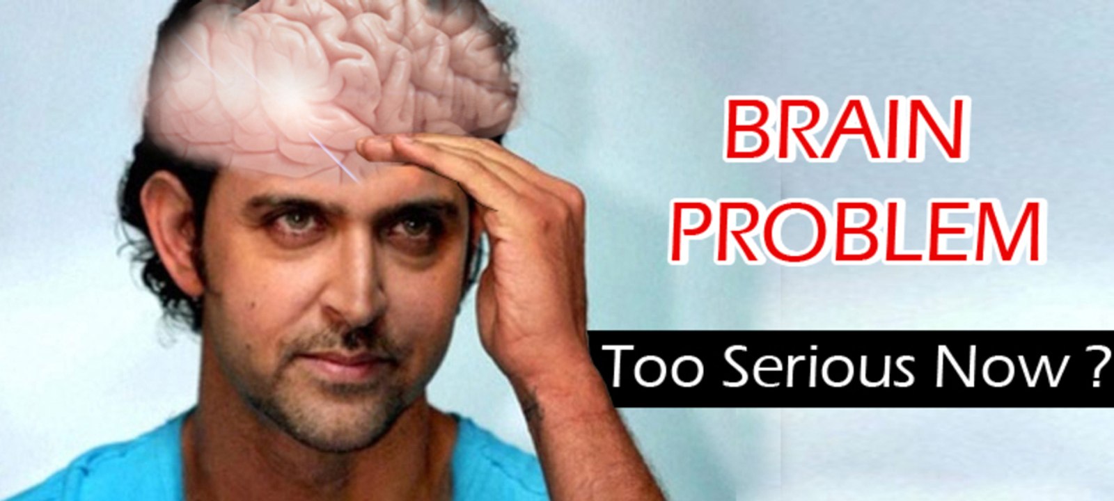 Hrithik's Brain problem - Too Serious Now-