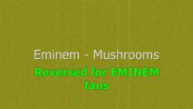 Eminem - Mushrooms - Reversed