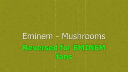 Eminem - Mushrooms - Reversed