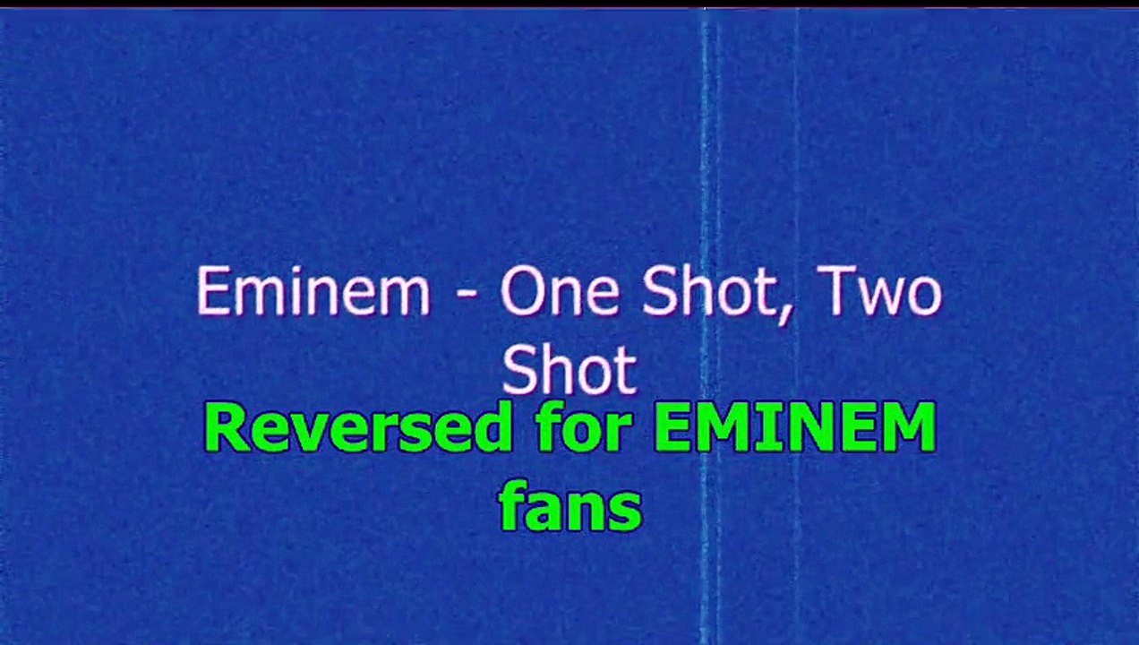 Eminem - One Shot, Two Shot - Reversed