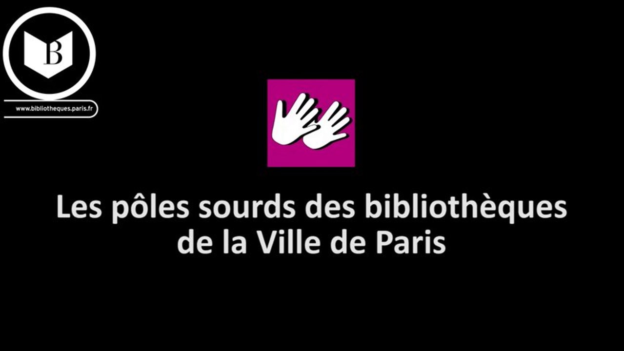 présentation des pôles sourds des bibliothèques de la Ville de Paris
