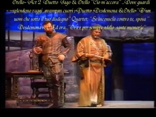 Otello Act 2 :  Duetto '' Cio m'accora'' / Dove guardi splendono raggi ,avvampan cuori..Desdemona rea !
