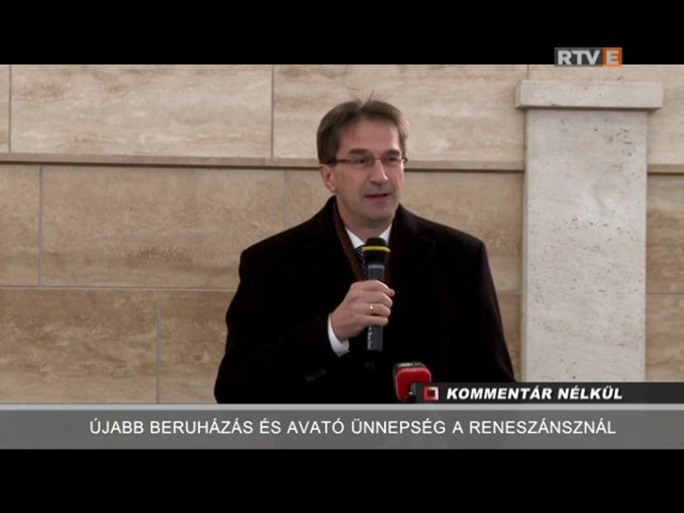 Kommentár Nélkül Újabb beruházás és avató ünnepség a Reneszánsznál 2013.12.03.