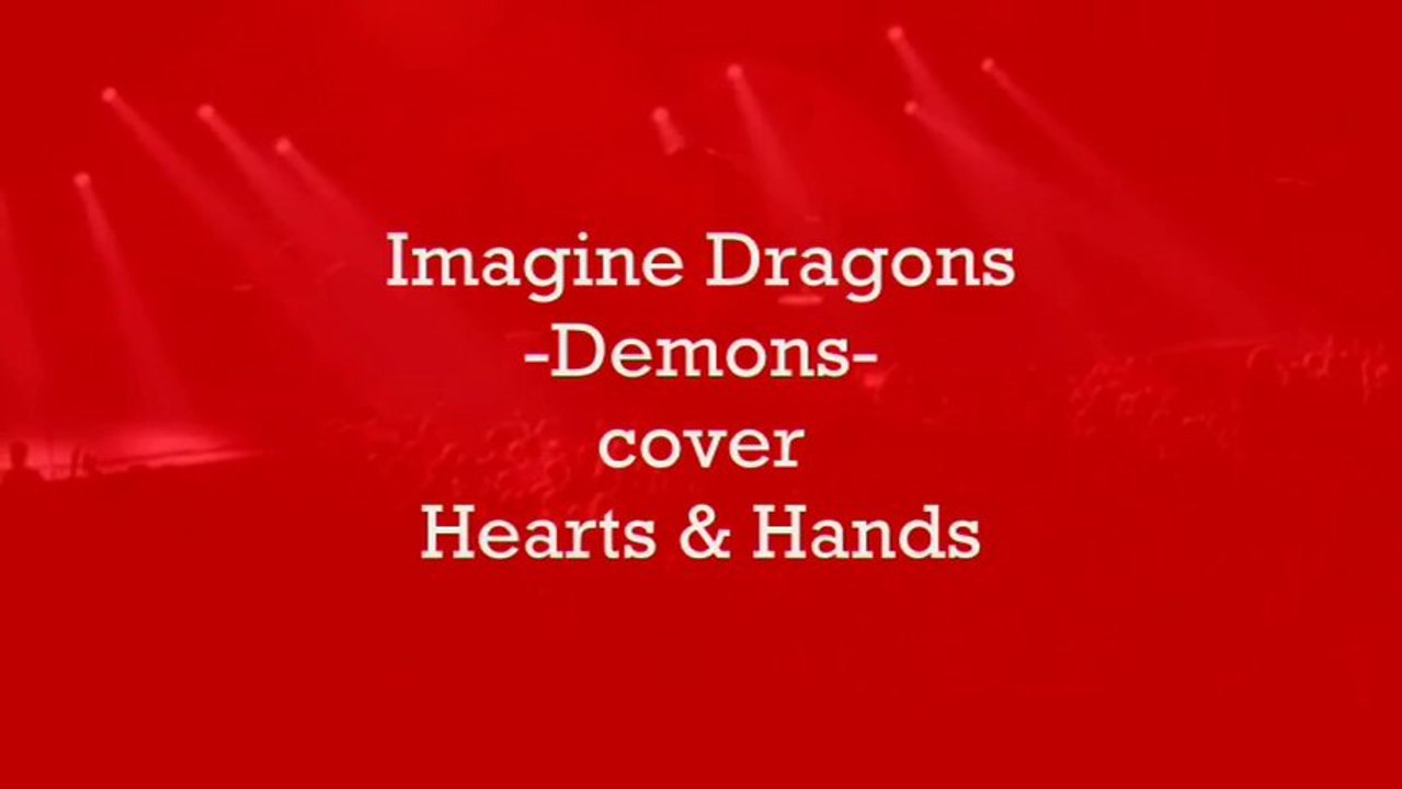 HEARTS & HANDS COVER (DEMONS) IMAGINE DRAGONS - Lyric Video