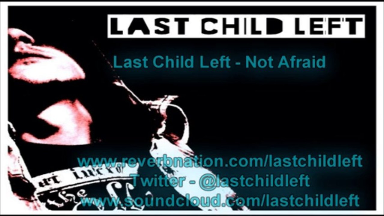 Last Child Left - Not Afraid