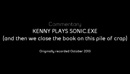 Commentary - Kenny Plays Sonic.EXE