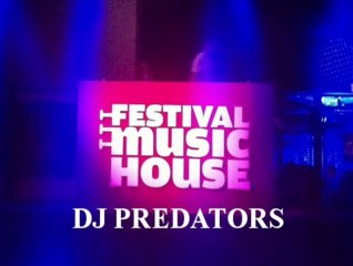 Festival Music House - DJ PREDATORS