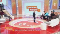 Toute une histoire... Mon père est parti pour un homme 05/12/13