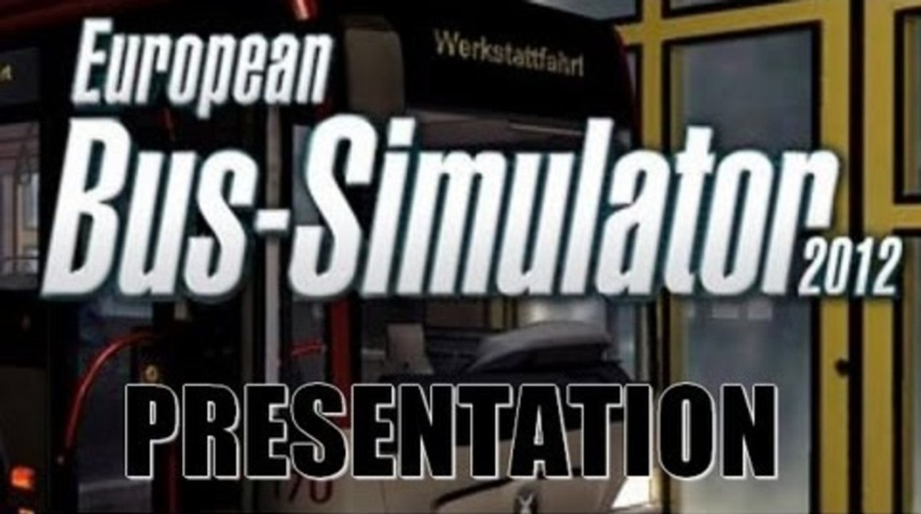 European Bus Simulator 2012 | Présentation [PC][FR]