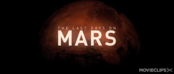 Trailer: The Last Days On Mars