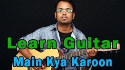 Main Kya Karoon - Barfi - Guitar Lesson
