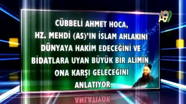 Hz. Mehdi (as) zuhur ettiğinde Medinede yani İstanbul'da büyük alim dahi ona karşı çıkacaktır.