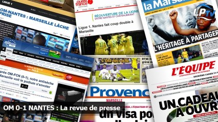OM 0-1 Nantes : La revue de presse