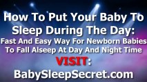 How To Put Your Baby To Sleep During The Day - Fast And Easy Way For Newborn Babies To Fall Alseep At Day And Night Time