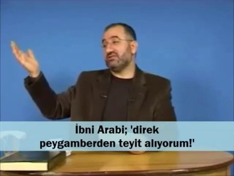 İbni Arabi; 'direk peygamberden teyit alıyorum!'