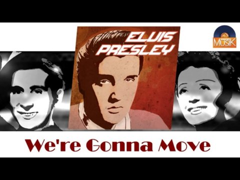 Elvis Presley - We're Gonna Move (HD) Officiel Seniors Musik
