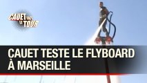 Cauet teste le Flyboard à Marseille - Cauet Fait Le Tour