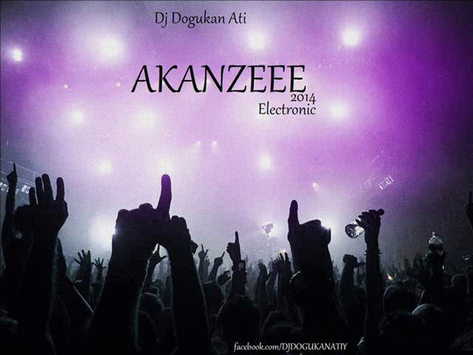 Dj Dogukan Ati - Akanzee 2014 ( Electro )