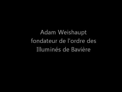 Adam Weishaupt - Illuminés de Bavière - Illuminati - République universelle - Nouvel Ordre Mondial