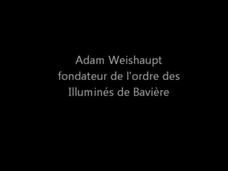 Adam Weishaupt - Illuminés de Bavière - Illuminati - République universelle - Nouvel Ordre Mondial