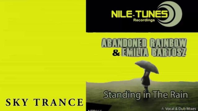 Abandoned Rainbow & Emilia Bartosz- Standing In The Rain -Vocal Mix- Nile Tune Recordings