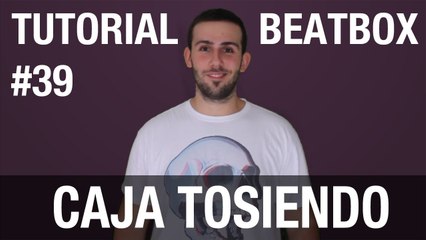 Tutoriales de Beatbox en Español #39: Caja Tosiendo
