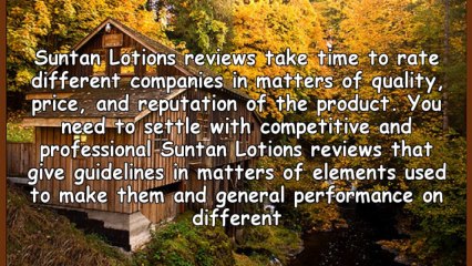 Why You Need To Go Through Suntan Lotions Reviews