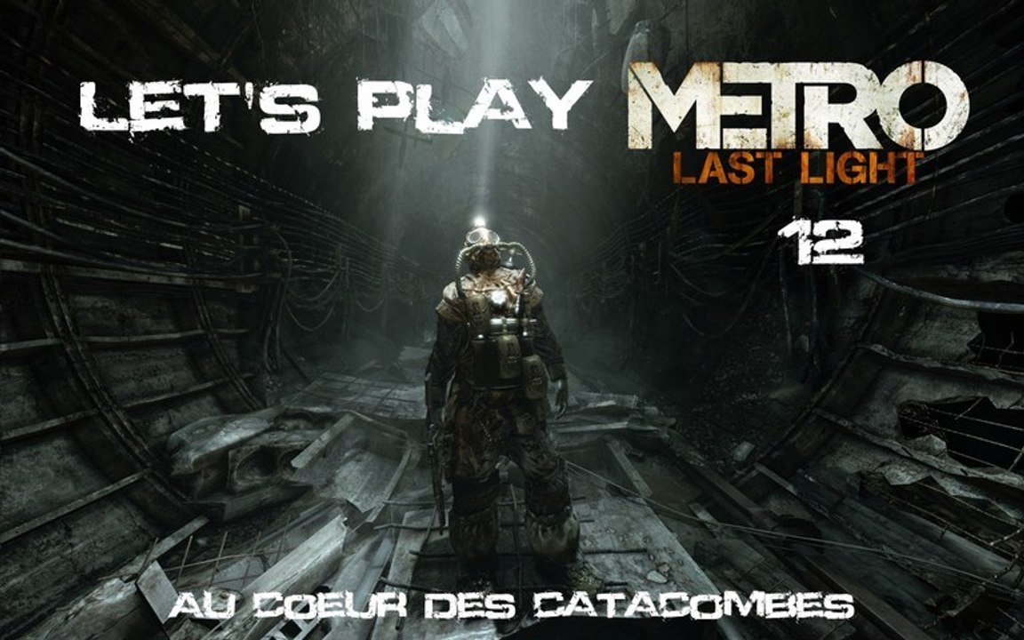 Metro Last Light - 12ieme Partie - Au coeur des catacombes