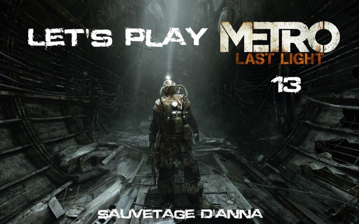 Metro Last Light - 13ieme Partie - Le sauvetage d'Anna