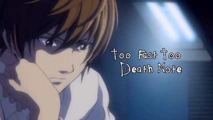 Too Fast Too Death Note