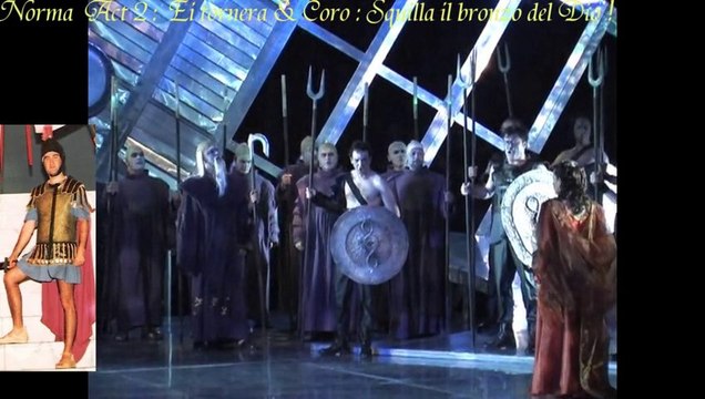 Norma Act 2 Scene 3 : Ei tornera / Coro : Squilla il bronzo del Dio!