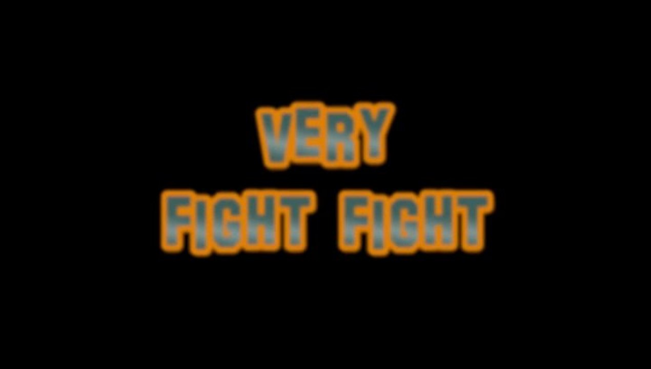 Very Fight Fight !