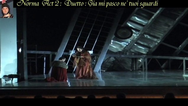 Norma Act 2 Duetto : Norma & Pollione : Gia mi pasco ne' tuoi sguardi.