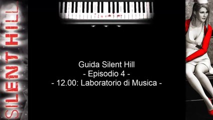 Guida: Silent Hill - Episodio 4 - 12.00: Laboratorio di Musica