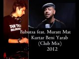 Babutsa feat. Muratt Mat - Kurtar Beni Yarab ( Club Mix ) 2012
