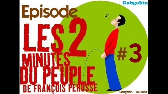 les Deux Minutes du Peuple - Partie 3