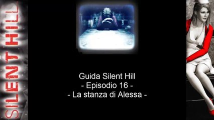 Guida: Silent Hill - Episodio 16 - La stanza di Alessa