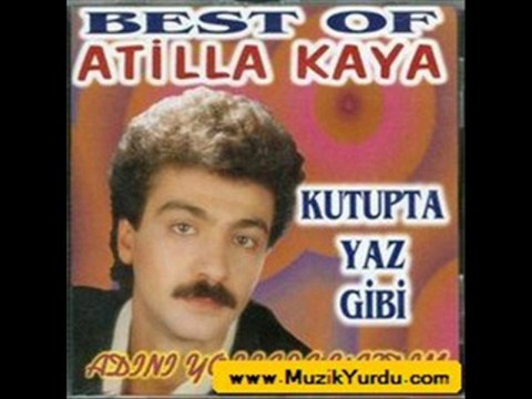 Atilla Kaya Doğmuşum İşte