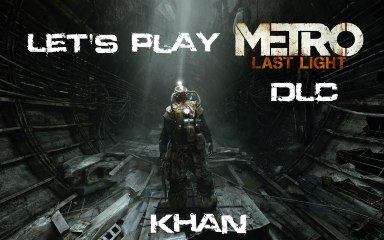 Metro Last Light - DLC - Khan