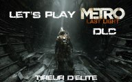 Metro Last Light - DLC - L'equipe de tireur d'elite